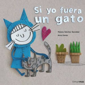 Portada del libro Si yo fuera un gato de Paloma Sánchez y Anna Llenas