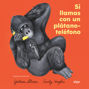 Portada del libro Si llamas con un plátano-teléfono de Gideon Sterer y Emily Hughes